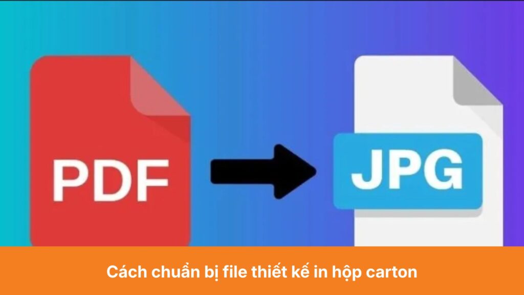 Cách chuẩn bị file thiết kế in hộp carton