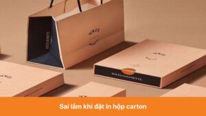 Sai lầm khi đặt in hộp carton và những lưu ý tránh mất tiền